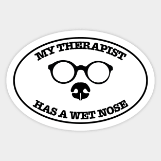 My therapist has a wet nose Sticker